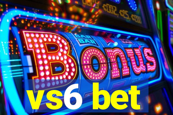 vs6 bet